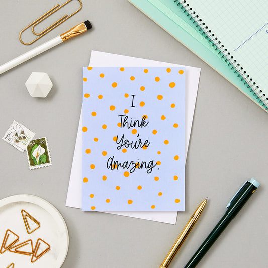 I THINK YOU'RE AMAZING